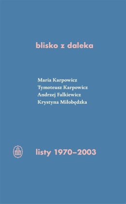 Blisko z daleka. listy 1970-2003