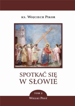 Spotkać się w Słowie T.2 Wielki Post