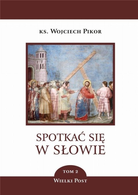 Spotkać się w Słowie T.2 Wielki Post