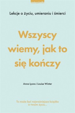 Wszyscy wiemy, jak to się kończy. Lekcje o życiu