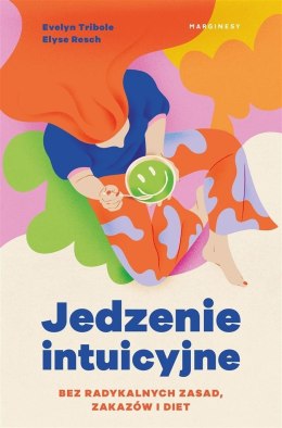 Jedzenie intuicyjne. Bez radykalnych zasad