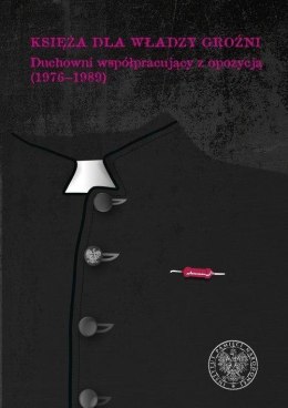 Księża dla władzy groźni. Duchowni współ... T.1