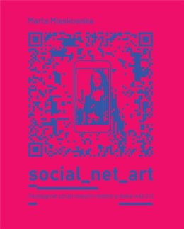 Social net art Paradygmat sztuki nowych mediów