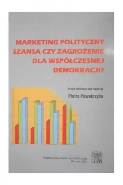 Marketing polityczny: szansa czy zagrożenie...