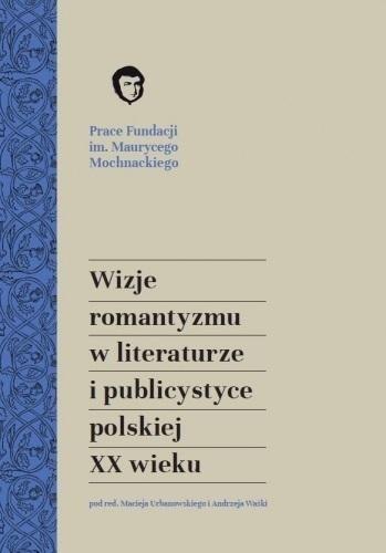 Wizje romantyzmu w literaturze i publicystyce...