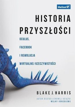 Historia przyszłości. Oculus, Facebook i rewolucja