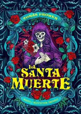 La Santa Muerte. Magia i mistycyzm śmierci