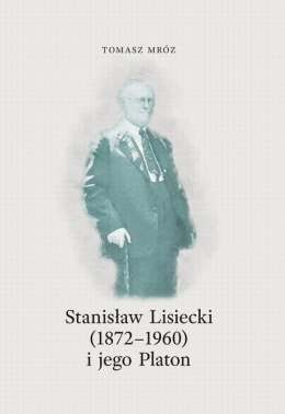 Stanisław Lisiecki (1872-1960) i jego Platon