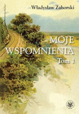 Moje wspomnienia T.1