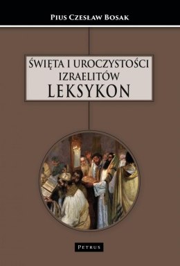 Święta i uroczystości Izraelitów. Leksykon