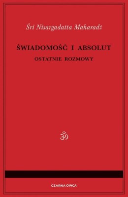 Świadomość i Absolut. Ostatnie rozmowy