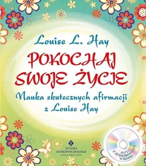 Pokochaj swoje życie. Nauka skutecznych... + CD