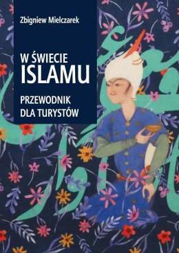 W świecie Islamu. Przewodnik dla turystów