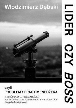 Lider czy Boss, czyli problemy pracy menedżera