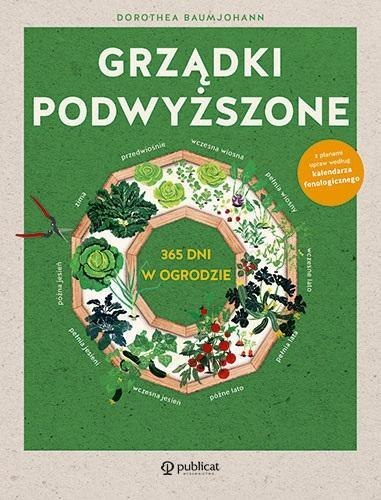 Grządki podwyższone. 365 dni w ogrodzie