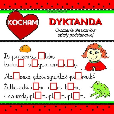 Kocham dyktanda. Ćwiczenia dla uczniów SP