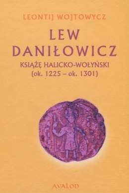 Lew Daniłowicz Książę halicko-wołyński...