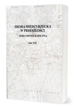 Ziemia Międzyrzecka w przeszłości T.19