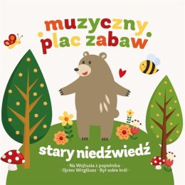 Muzyczny plac zabaw Stary niedźwiedź mocno śpi +CD