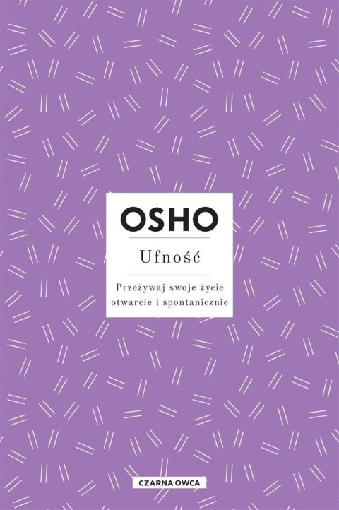 Osho Insights. Ufność. Przeżywaj swoje życie..