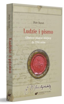 Ludzie i pismo. Gliwiccy pisarze miejscy do 1744..