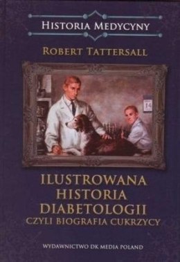 Ilustrowana historia diabetologii, czyli biografia