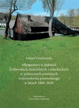 Młynarstwo w dobrach królewskich, kościelnych...