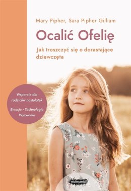 Ocalić Ofelię. Jak troszczyć się o dorastające..