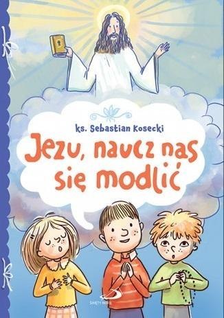 Jezu, naucz nas się modlić