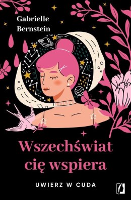 Wszechświat cię wspiera. Uwierz w cuda