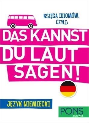 Księga idiomów, czyli: Das kannst du laut sagen!