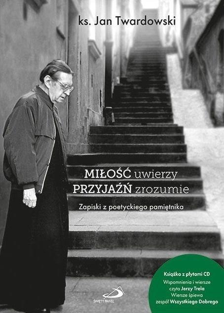 Miłość uwierzy przyjaźń zrozumie