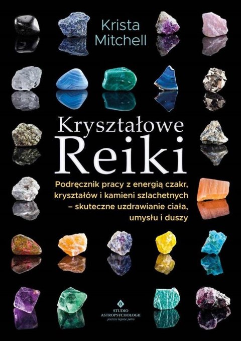 Kryształowe Reiki. Podręcznik pracy z energią..