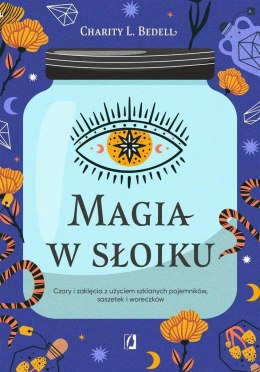 Magia w słoiku. Czary i zaklęcia z użyciem..