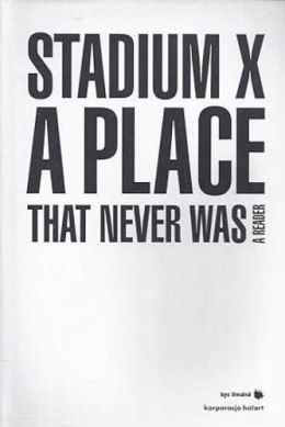 Stadium X: A Place That Never Was