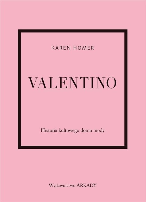 Valentino. Historia kultowego domu mody