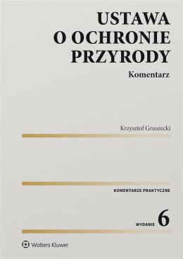 Ustawa o ochronie przyrody. Komentarz w.6