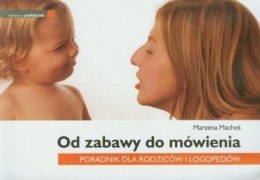 Od zabawy do mówienia Poradnik dla rodziców i..