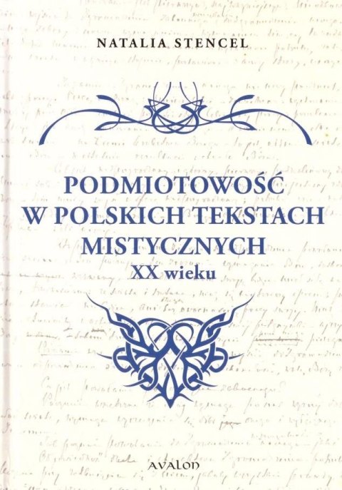Podmiotowość w polskich tekstach mistycznych XX w.