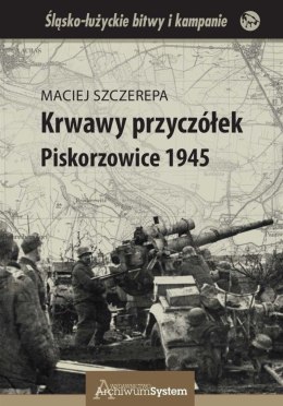 Krwawy przyczółek. Piskorzowice 1945