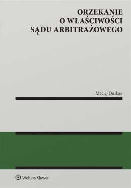 Orzekanie o właściwości sądu arbitrażowego