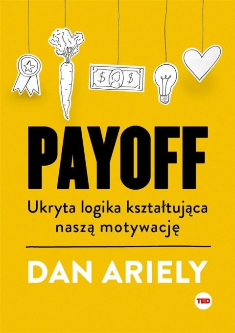 Payoff. Ukryta logika kształtująca naszą motywację