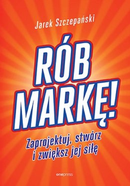 Rób markę! Zaprojektuj, stwórz i zwiększ jej siłę