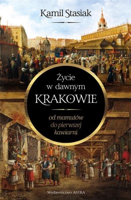 Życie w dawnym Krakowie. Od mamutów do pierwszej..