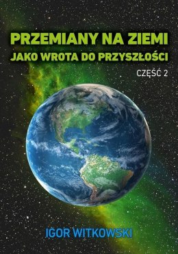 Przemiany na Ziemi jako wrota do przyszłości cz.2