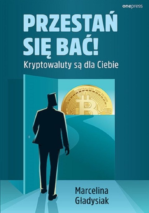 Przestań się bać! Kryptowaluty są dla Ciebie