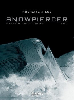 Snowpiercer. Przez wieczny śnieg T.1