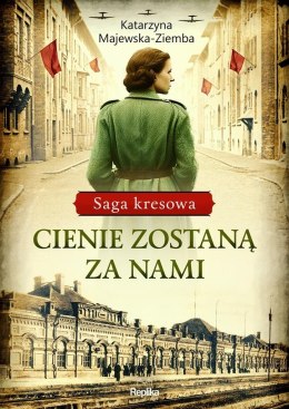 Saga kresowa T.1 Cienie zostaną za nami