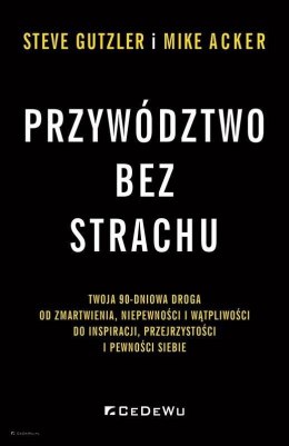 Przywództwo bez strachu. . Twoja 90-dniowa droga..