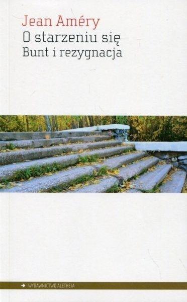 O starzeniu się. Bunt i rezygnacja